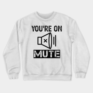 You're On Mute Crewneck Sweatshirt